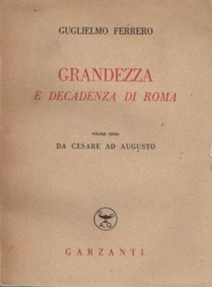 GRANDEZZA E DECADENZA DI ROMA VOL. III - DA CESARE AD AUGUSTO